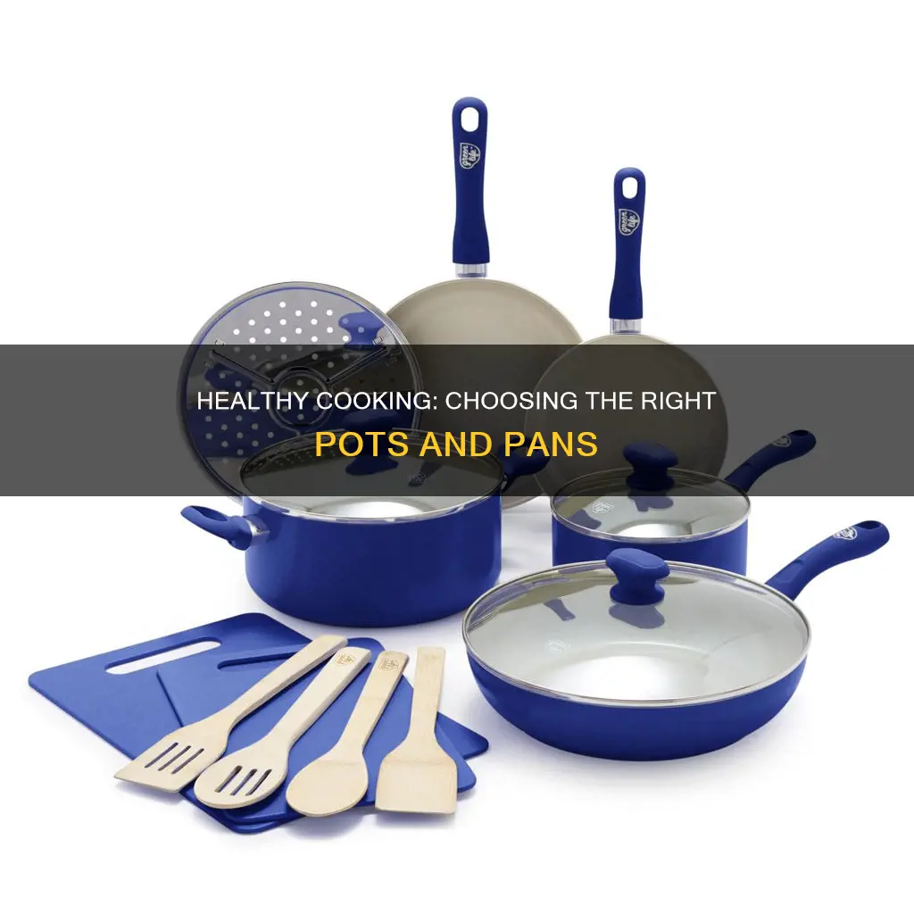 what are the healthiest pots and pans to cook with