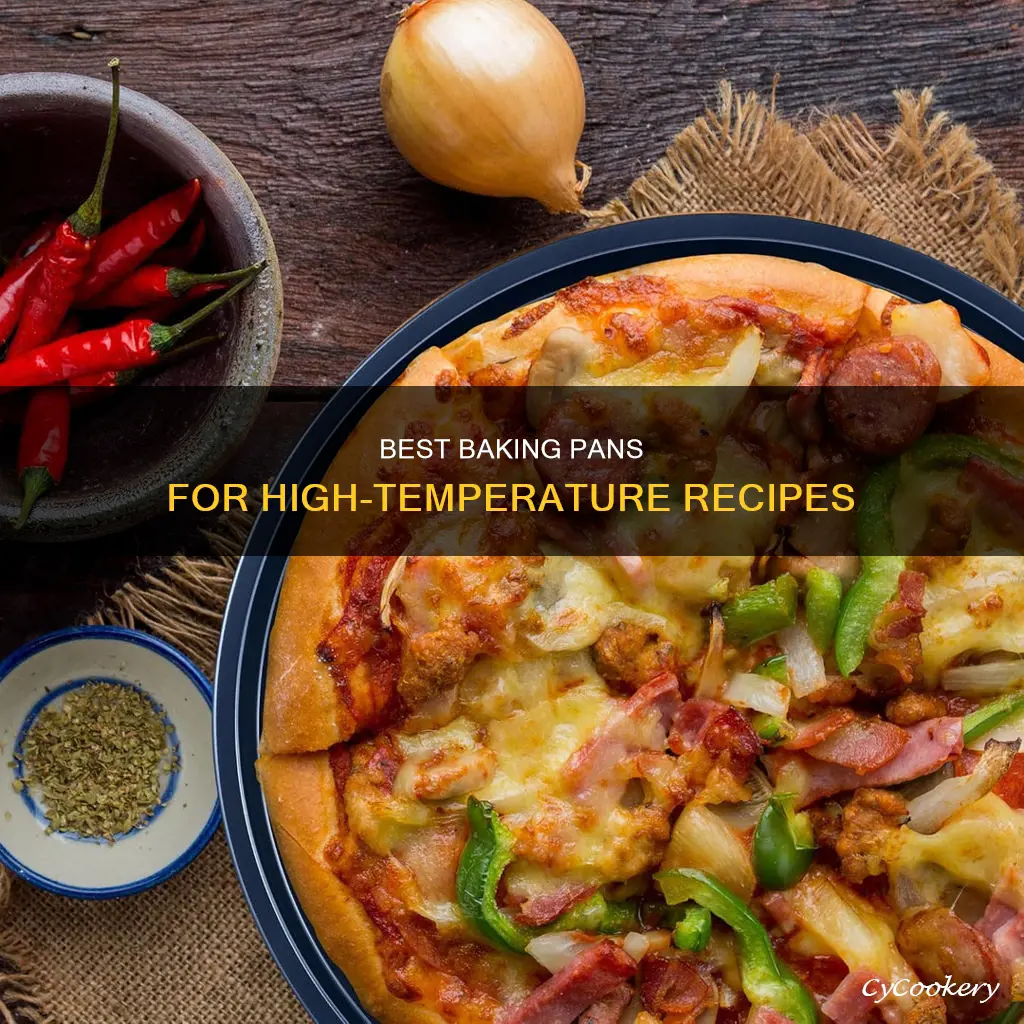 what baking pans can take the high temperatures in oven