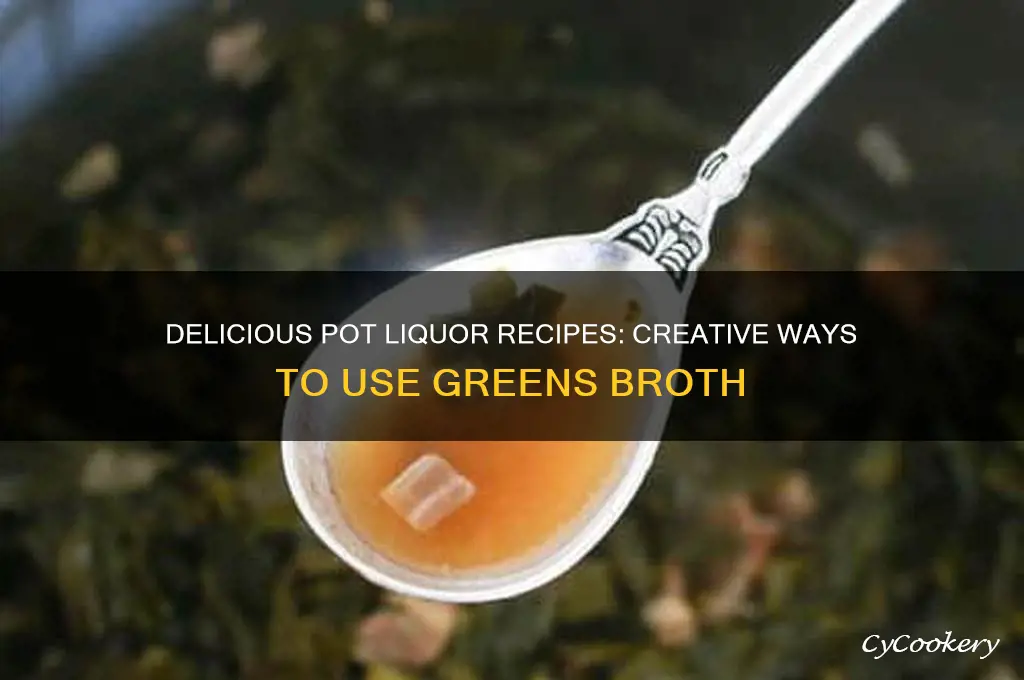 what can be cooked in pot liquor from greens