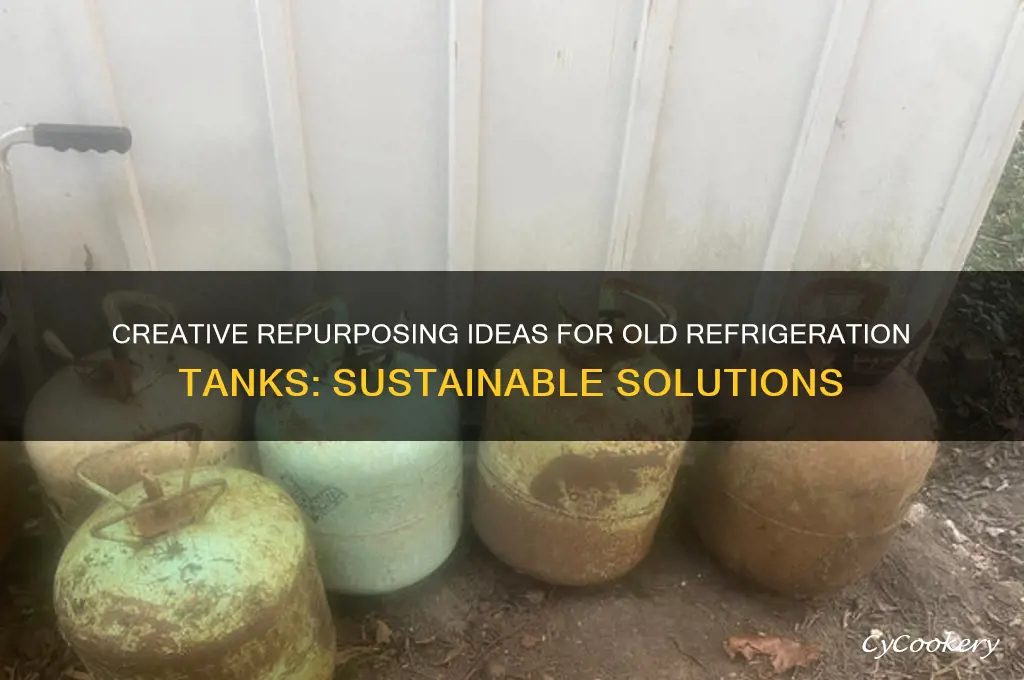 what can be done with old refrigeration tanks