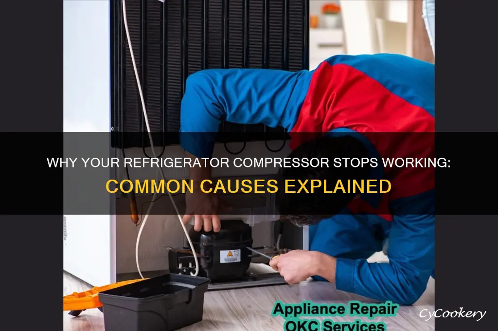 what can cause a refrigerator compressor to stop working