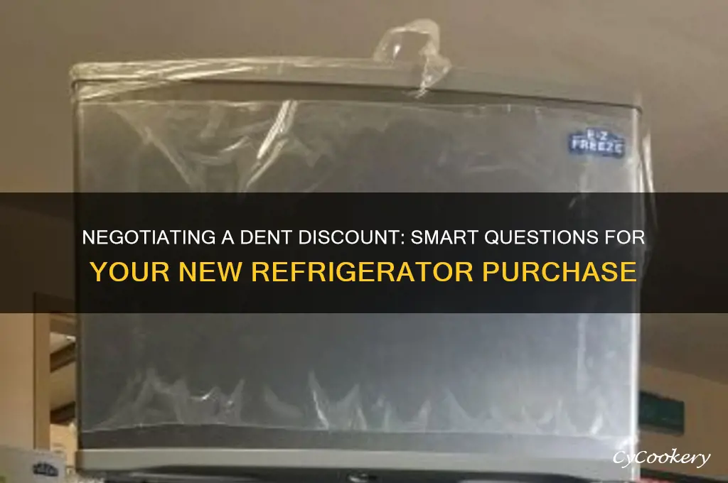 what can i ask negotiating dent on new refrigerator