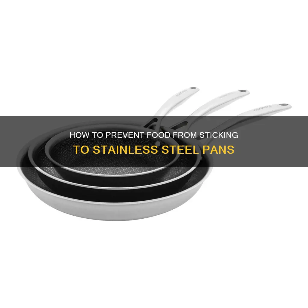 what can I do so my stainless pans wont stick