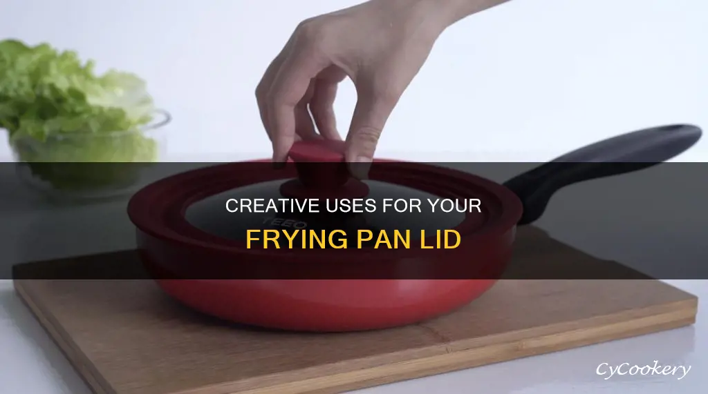 what can I do with fry pan lids