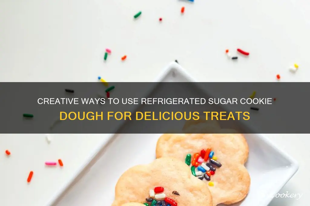 what can i do with refrigerated sugar cookie dough