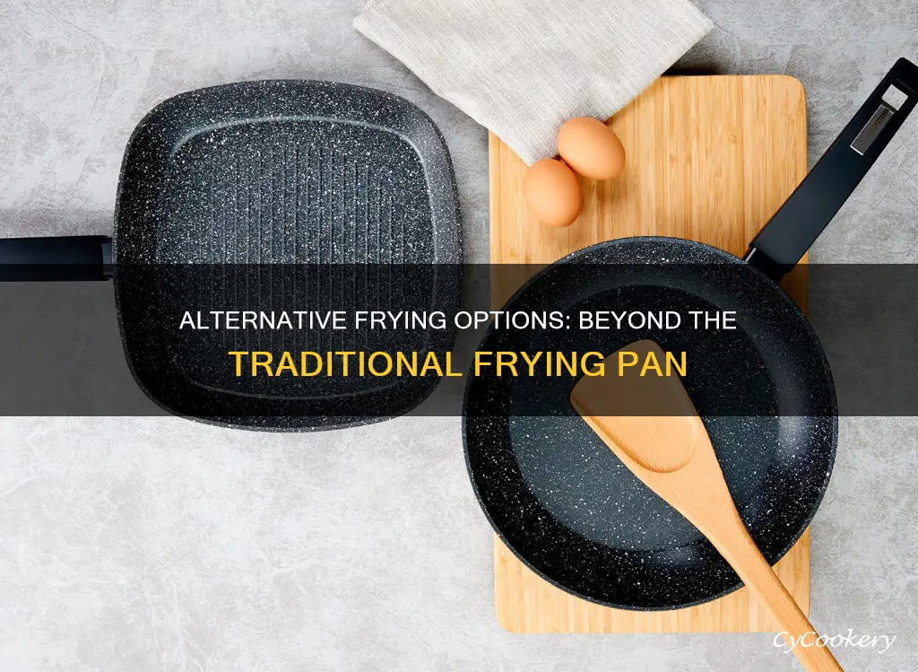 what can I use to fry instead of frying pan