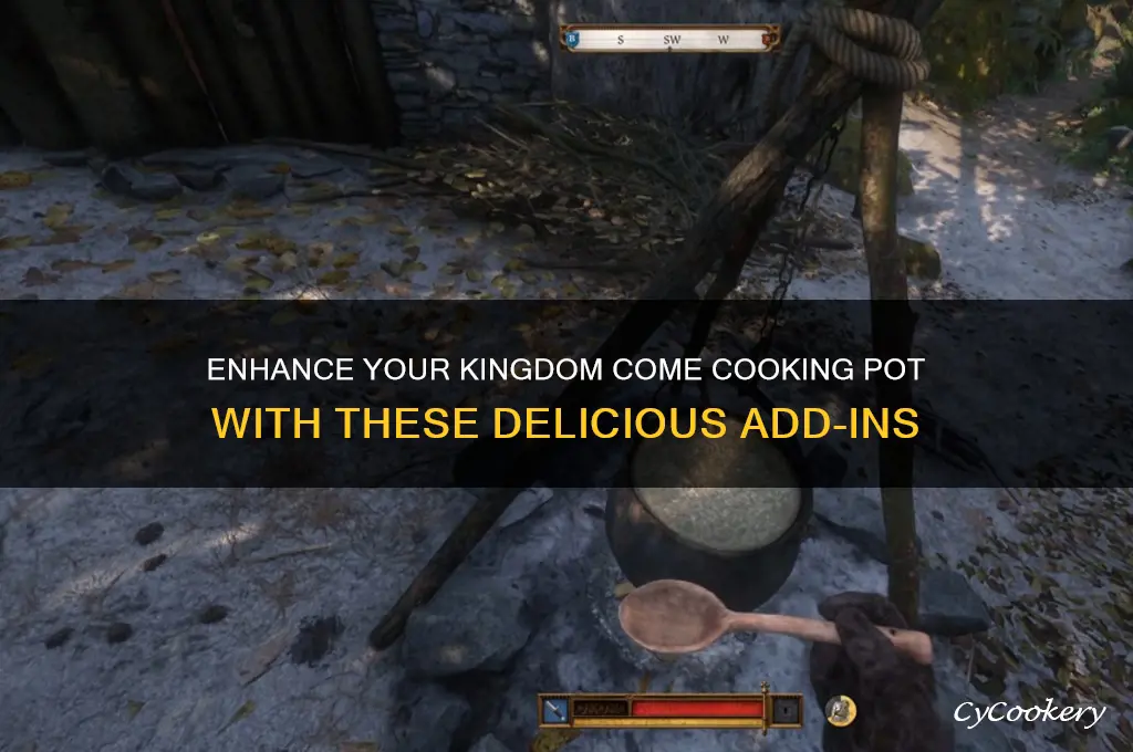 what can you add in cooking pot kingdom come