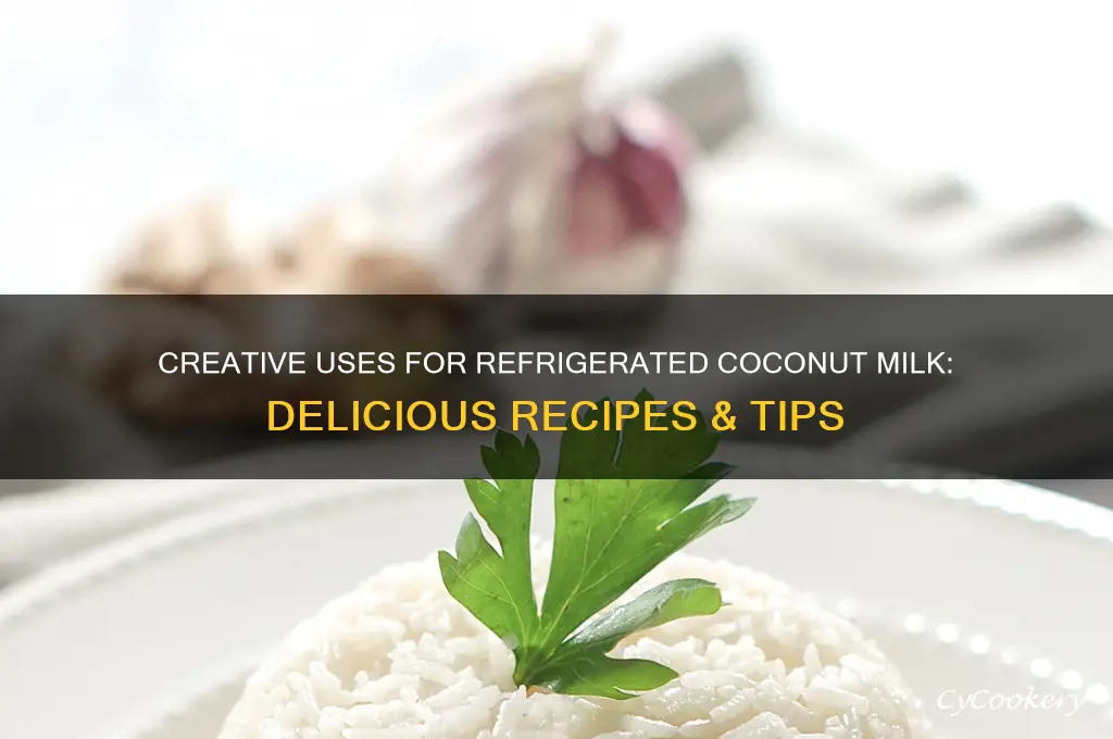 what can you do with refrigerated coconut milk
