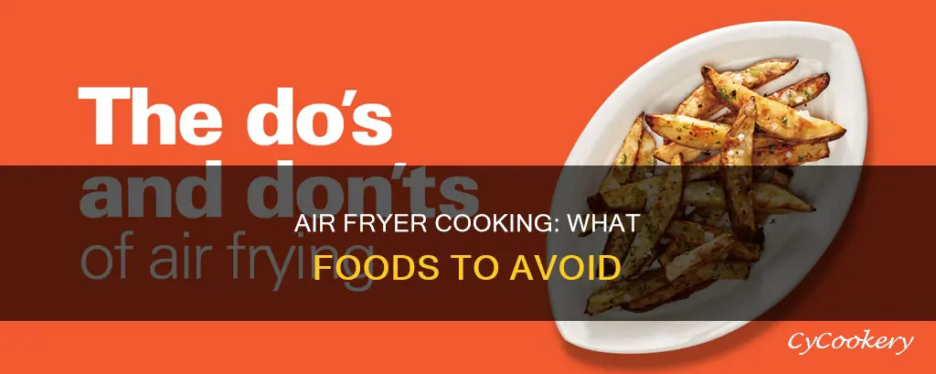 what can you not cook in a air fryer
