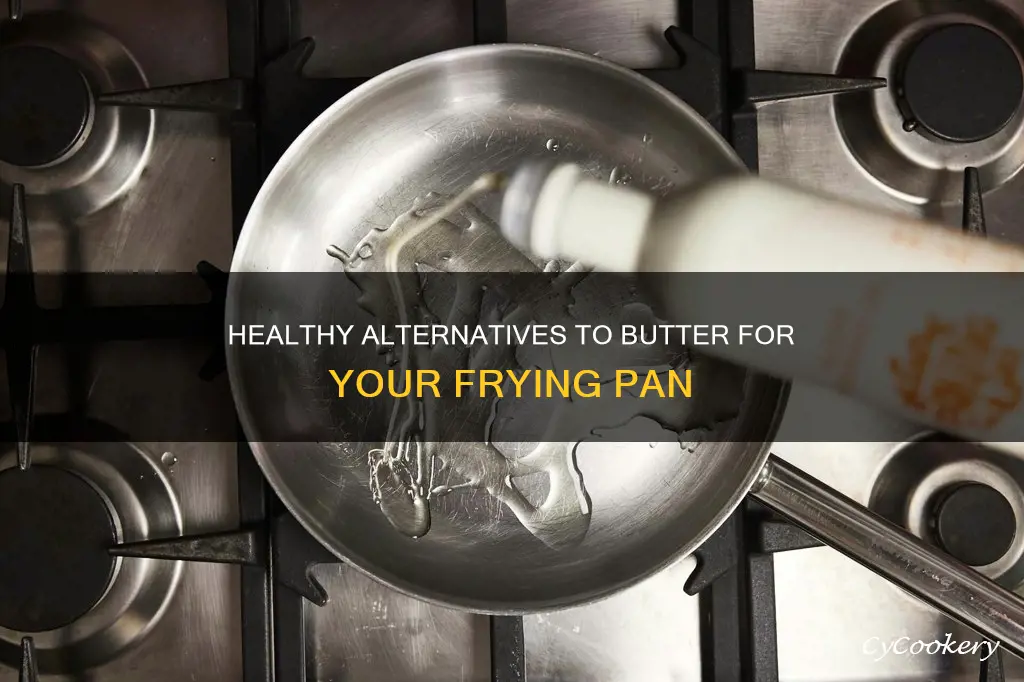 what can you use instead of butter on frying pan