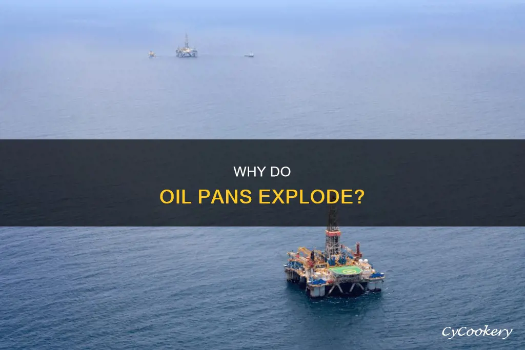 what causes an oil pan to blow up