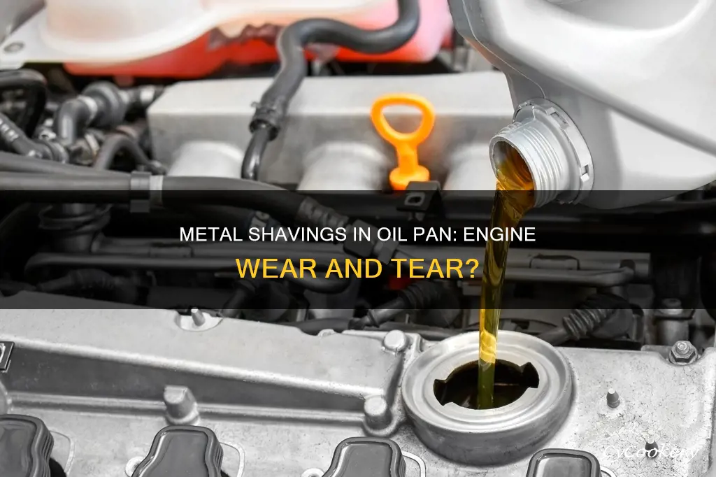 what causes metal shavings in oil pan