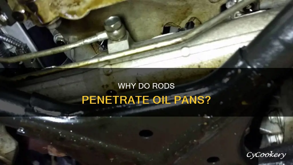 what causes rod to go through oil pan