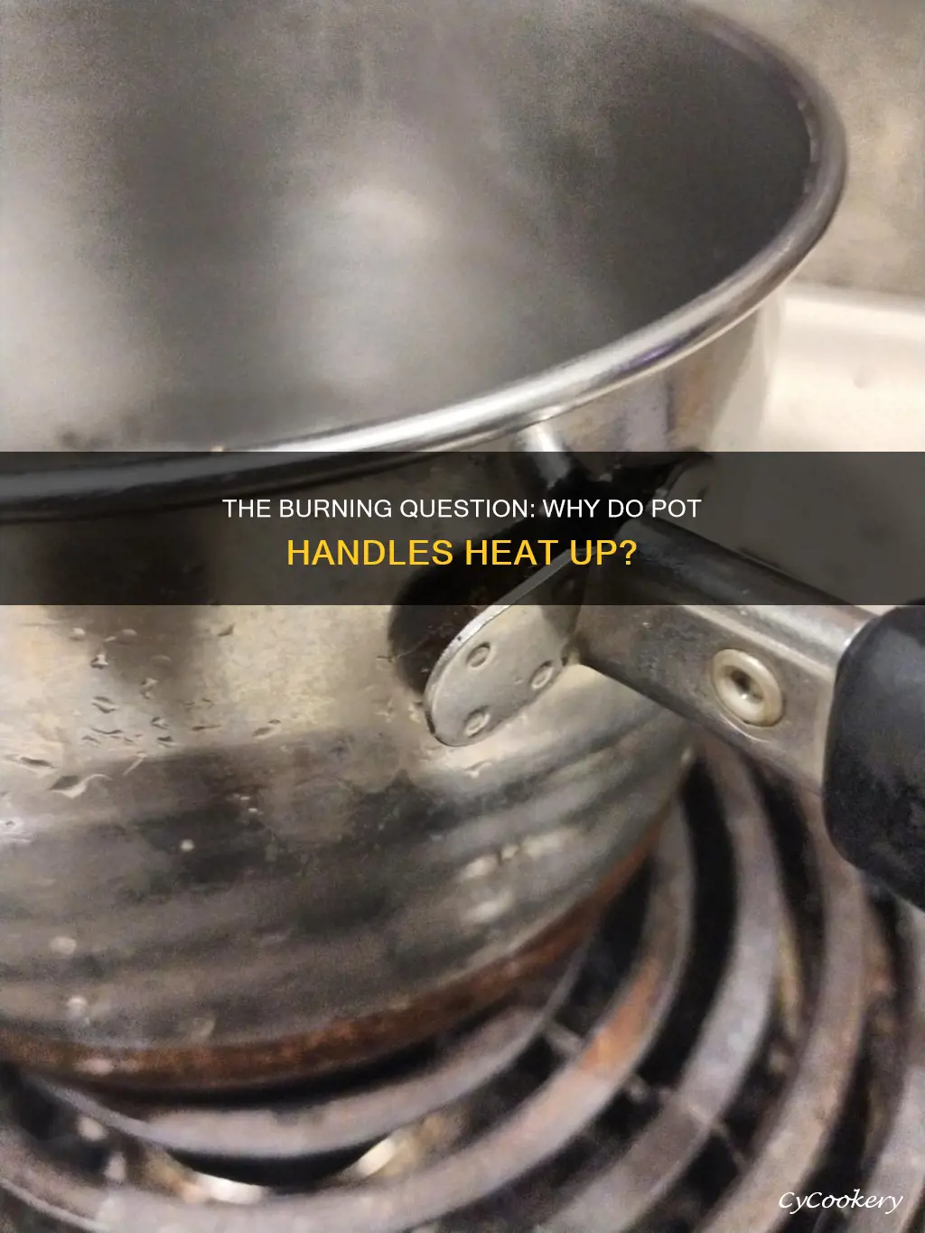 what causes the handle of a pot to get hot