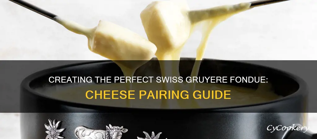 what cheese to mix with swiss gruyere fondue