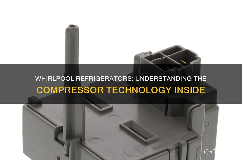 what compressor is used in whirlpool refrigerators