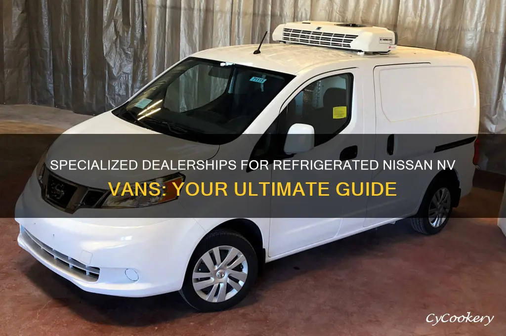 what dealerships specialize in refrigerated nissan nv