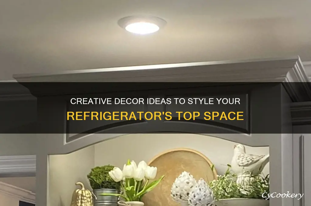 what decorations can be put on top of refrigerator