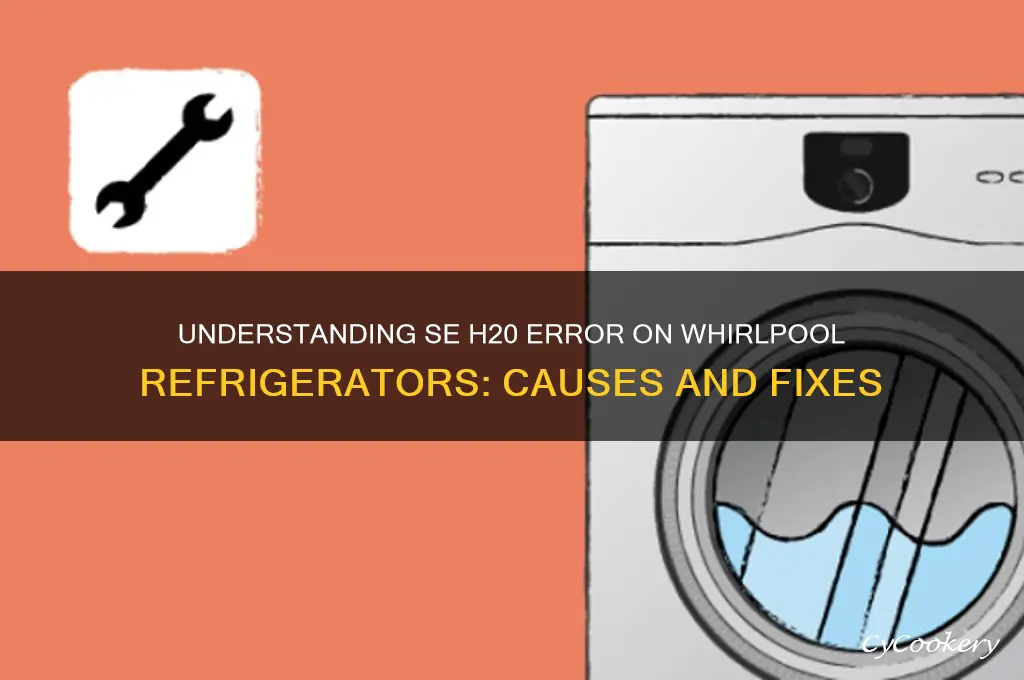 what did se h20 on whirlpool refrigerator