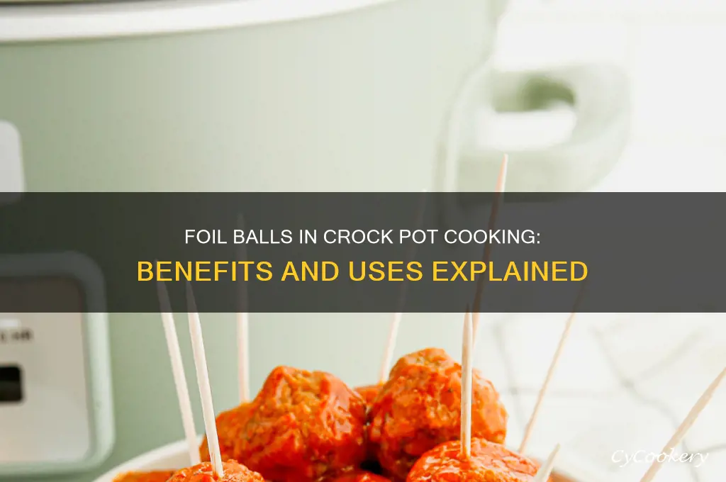 what do foil balls do for the crock pot cooking