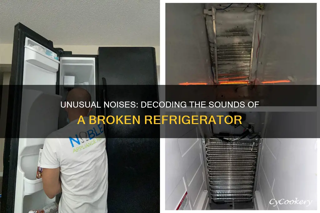 what does a broken refrigerator sound like