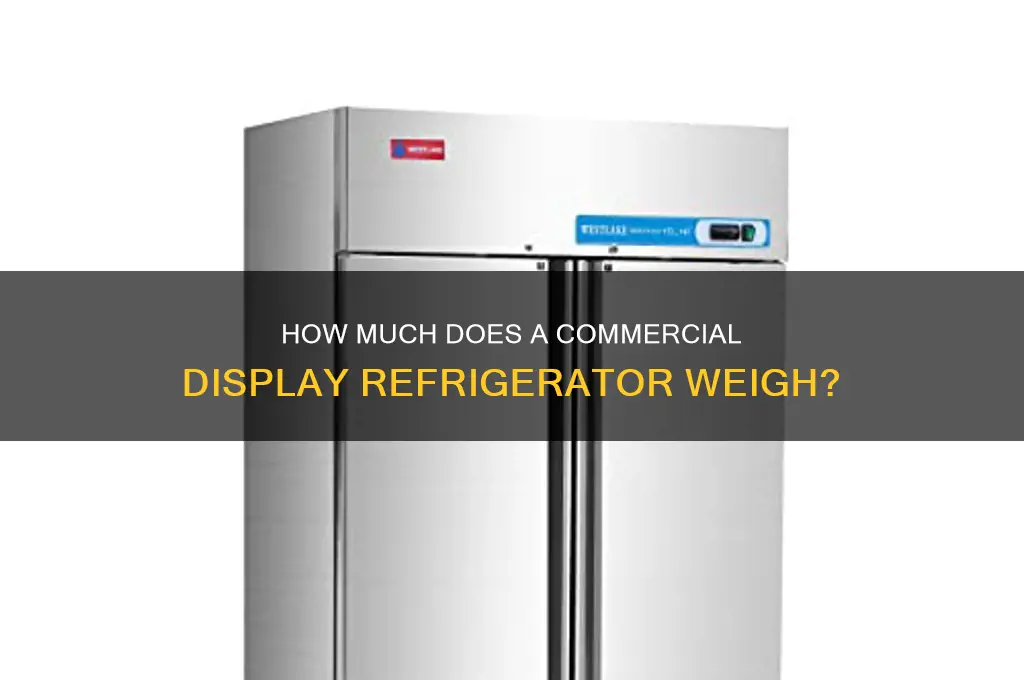 what does a commercial display refrigerator weigh