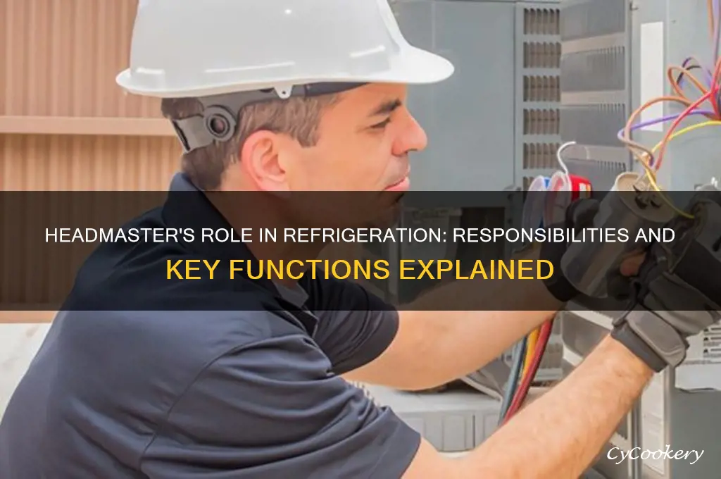 what does a headmaster do in refrigeration