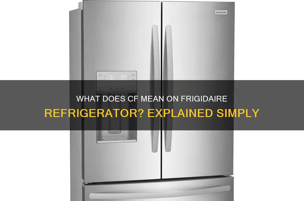 what does cf mean on frigidaire refrigerator