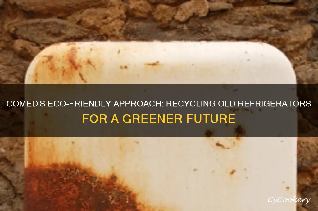 what does comed do with old refrigerators
