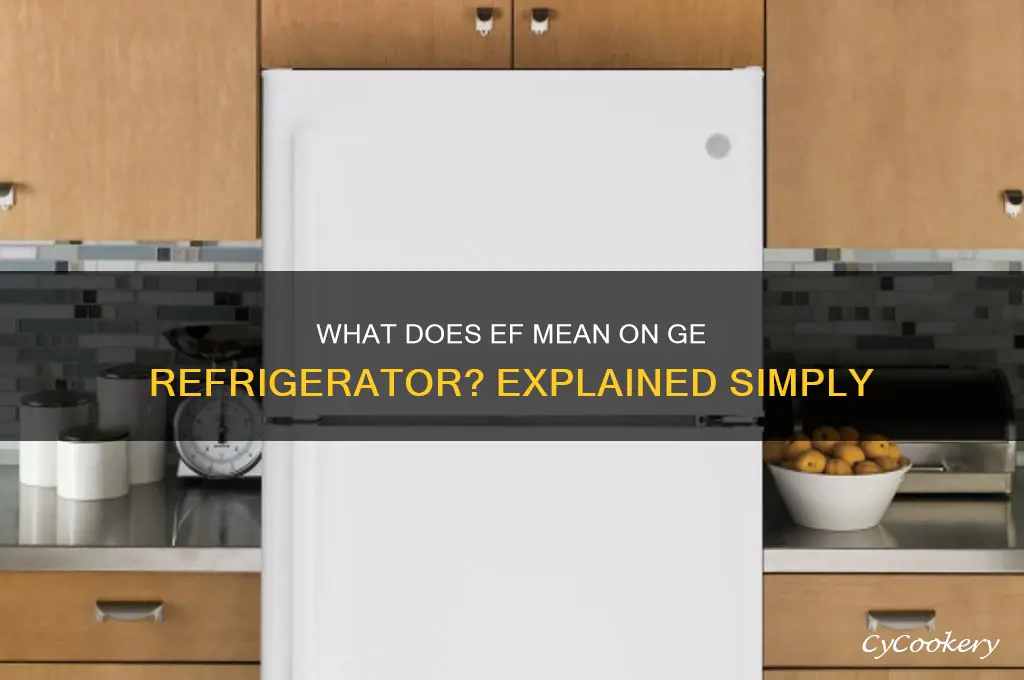 what does ef mean on ge refrigerator