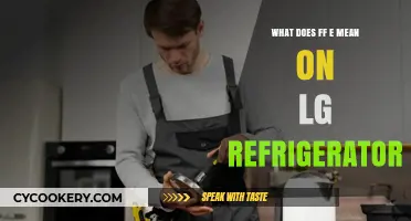 What Does FF E Mean on LG Refrigerator? Troubleshooting Guide