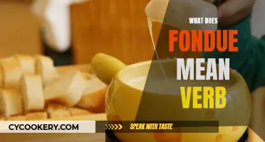 The Melting Pot of Fondue: Verb Definition and History