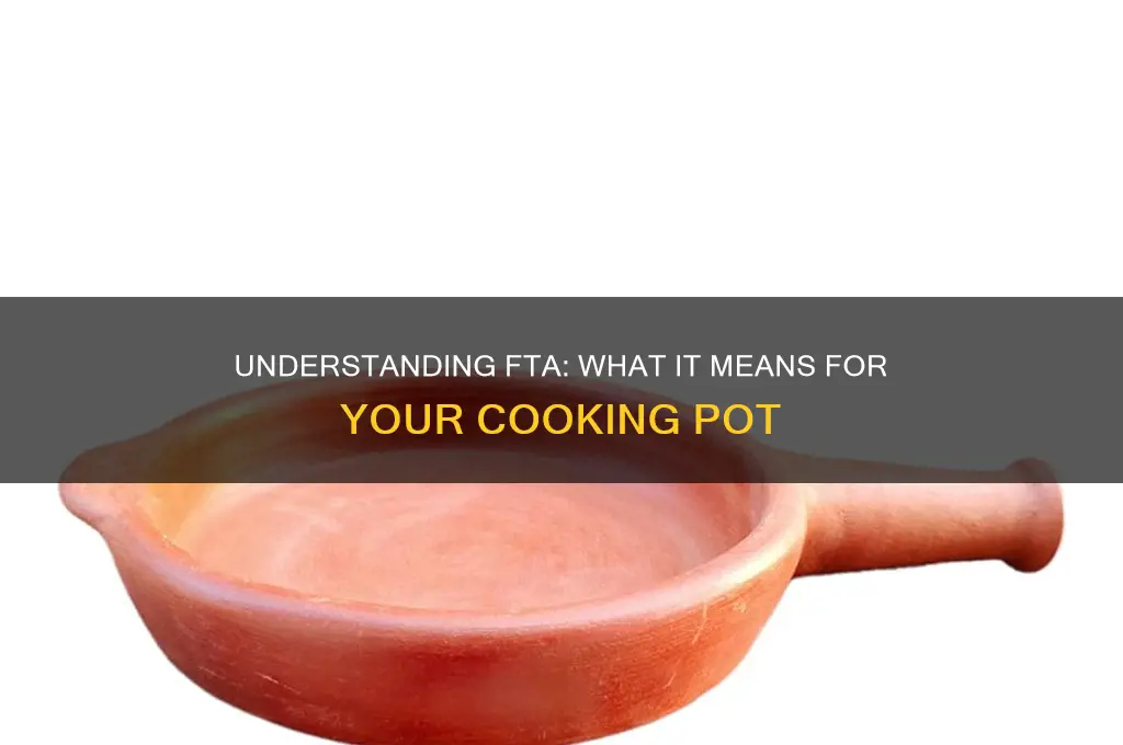 what does fta stand for in cooking pot