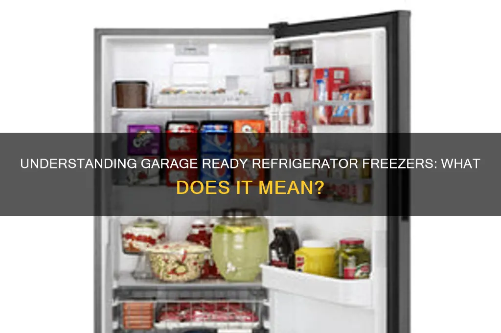what does garage ready refrigerator freezer mean