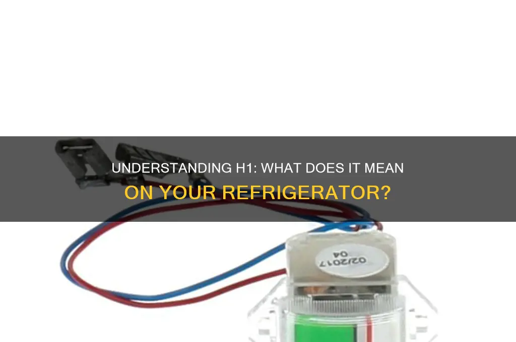 what does h1 mean on a refrigerator