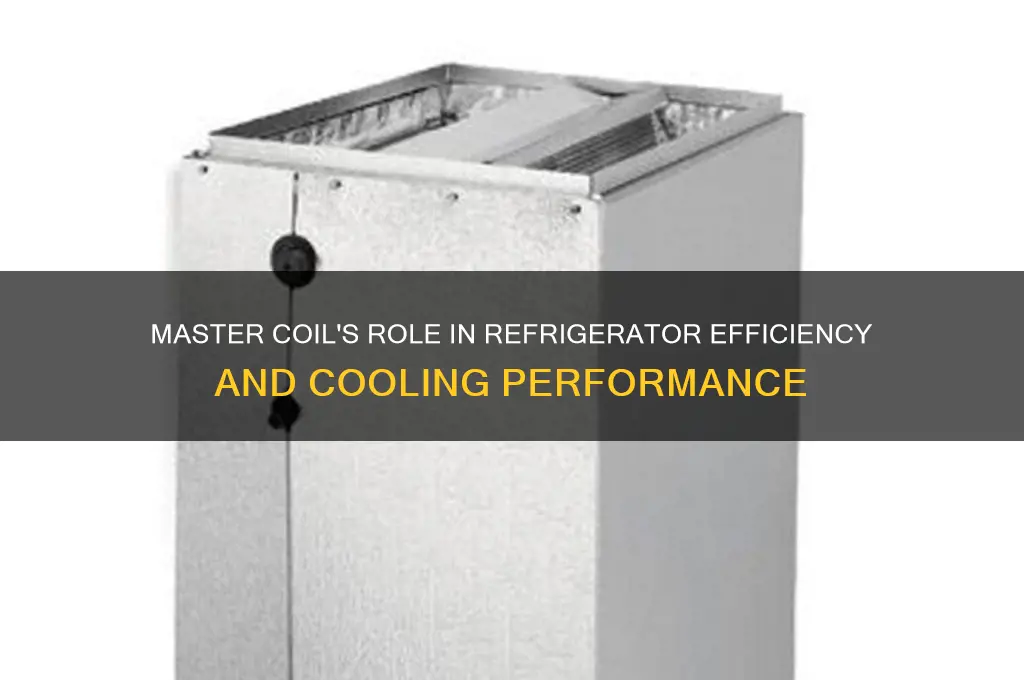 what does master coil do for refrigerator