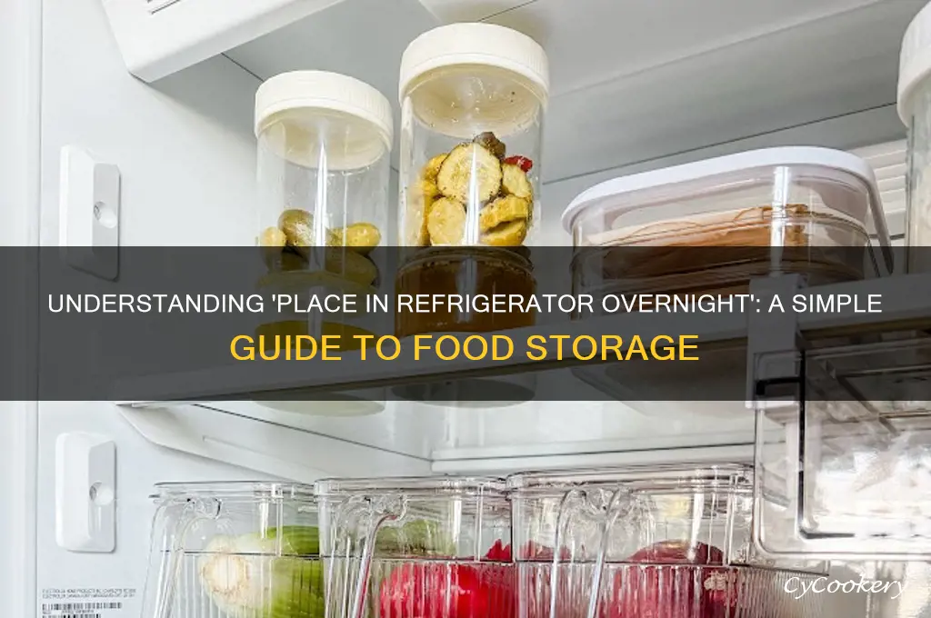 what does place in refrigerator overnight mean