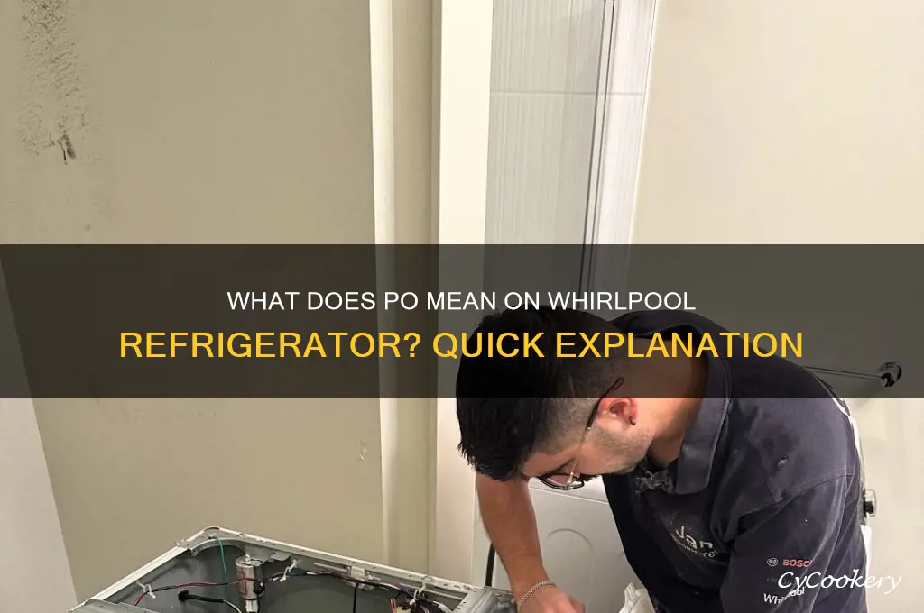 what does po mean on whirlpool refrigerator