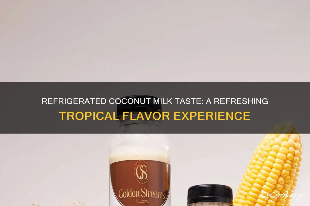 what does refrigerated coconut milk taste like