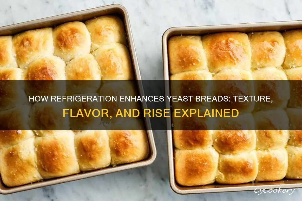 what does refrigeration do for yeast breads