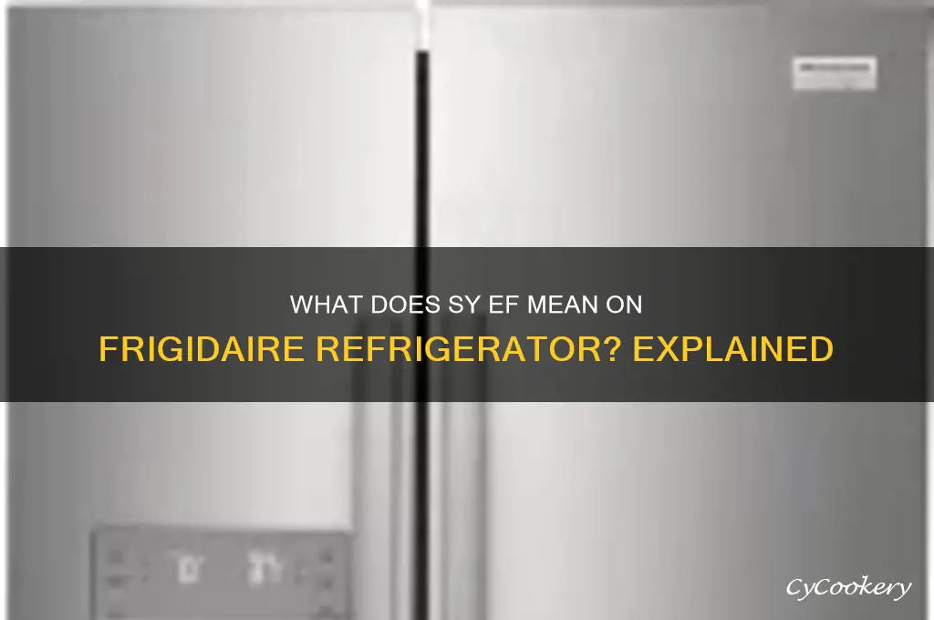 what does sy ef mean on frigidaire refrigerator
