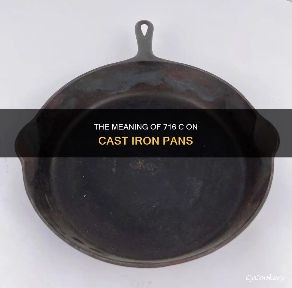 what does the 716 c mean on cast iron pan