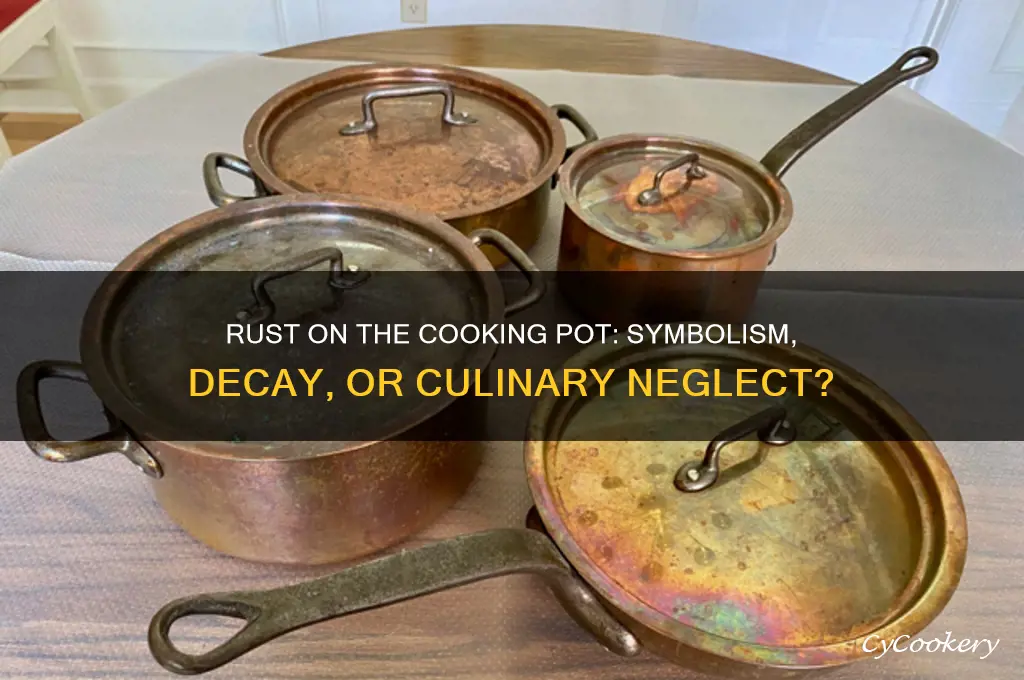 what does the rust of the cooking pot represent