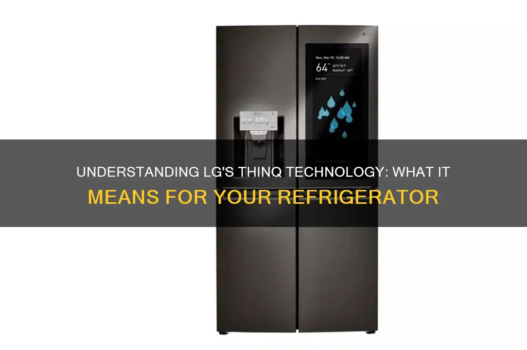 what does thinq mean on lg refrigerator