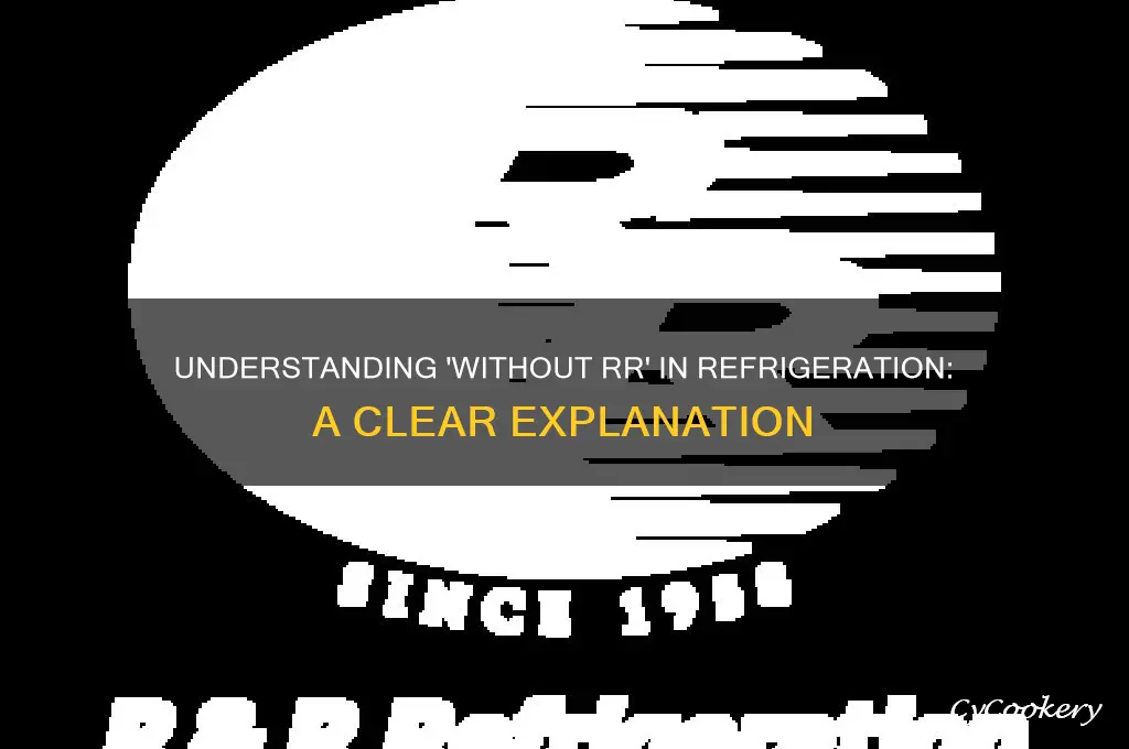 what does without rr mean in refrigerate