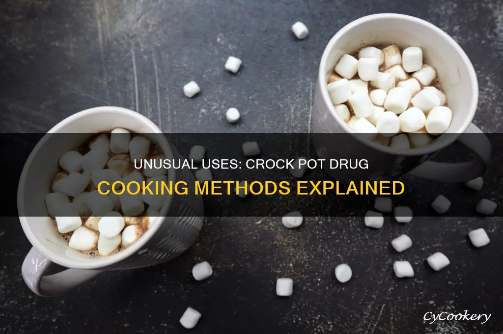 what drugs are cooked in a crock pot