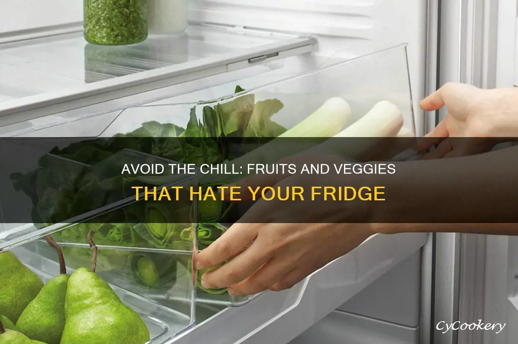 what fruits and vegetables should not be refrigerated