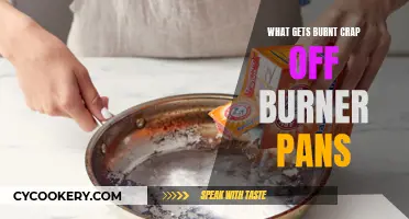 Cleaning Burner Pans: Removing Stubborn Crap with Ease