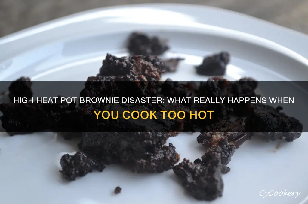 what happens if a cook my pot bownies on high