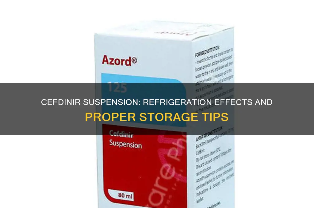 what happens if cefdinir suspension is refrigerated